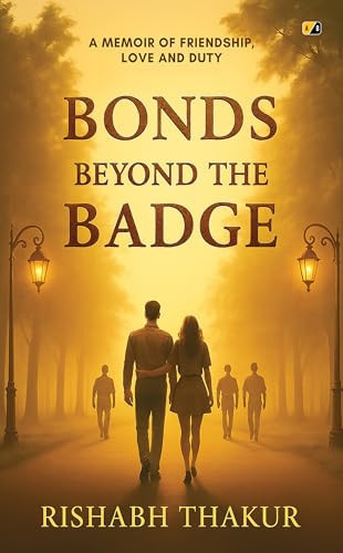 Bonds Beyond The Badge: A Memoir Of Friendship, Love And Duty