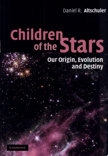 Children of the Stars Our Origin, Evolution and Destiny