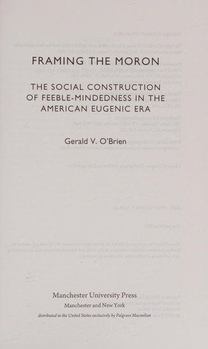 Framing the moron: The social construction of feeble-mindedness in the American eugenic era (Disability History)