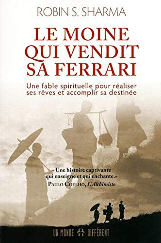 Le moine qui vendit sa Ferrari une fable spirituelle pour réaliser vos rêves et accomplir votre destinée