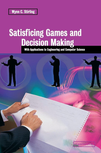 Satisficing Games and Decision Making With Applications to Engineering and Computer Science