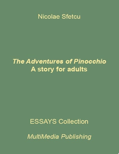 The Adventures of Pinocchio - A story for adults - Nicolae Sfetcu