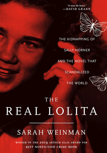 The Real Lolita The Kidnapping of Sally Horner and the Novel that Scandalized the World