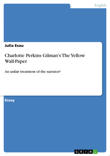Charlotte Perkins Gilman's The Yellow Wall-Paper An unfair treatment of the narrator?