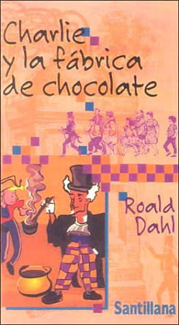Charlie Y LA Fabrica De Chocolate/Charlie and the Chocolate Factory (Spanish Edition)