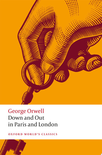 Down and Out in Paris and London (Oxford World's Classics)