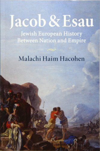 Jacob & Esau Jewish European History Between Nation and Empire