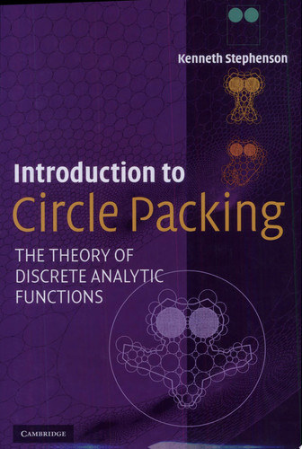 Introduction to Circle Packing The Theory of Discrete Analytic Functions