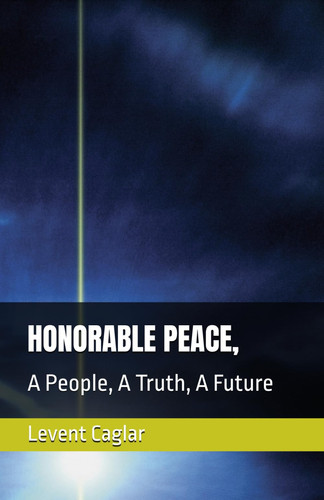 Honorable Peace, - A People, A Truth, A Future