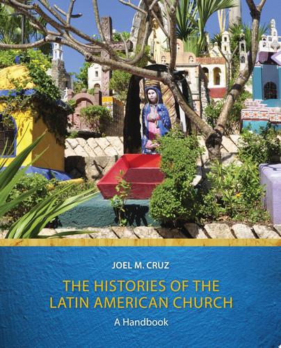 The Histories of the Latin American Church A Handbook