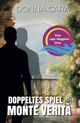 Doppeltes Spiel am Monte Verità Roman : eine Lago Maggiore Story