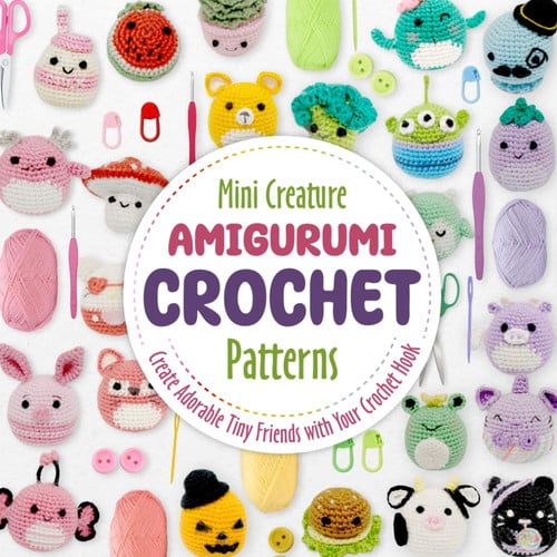 Mini Creature Amigurumi Crochet Patterns Create Adorable Tiny Friends with Your Crochet Hook