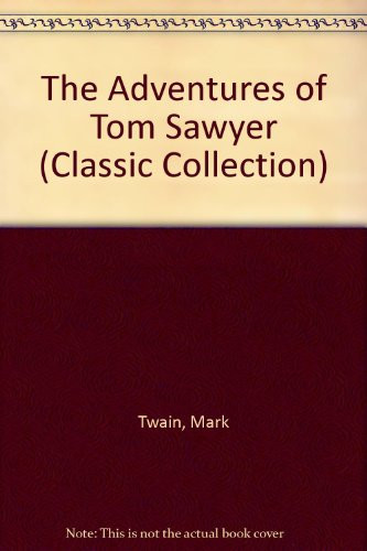 The Adventures of Tom Sawyer (Classic Collection)