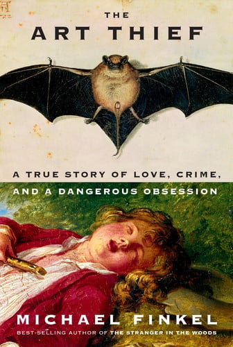 The Art Thief A True Story of Love, Crime, and a Dangerous Obsession