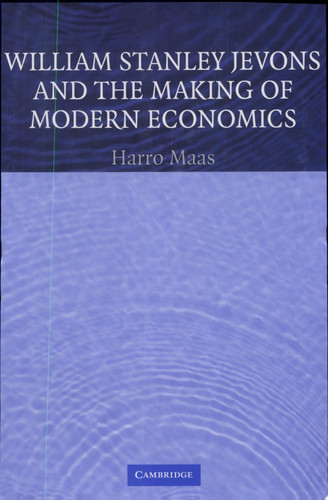 William Stanley Jevons and the Making of Modern Economics