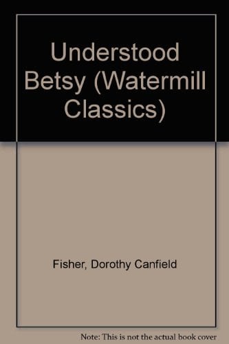 Cover of Understood Betsy (A Watermill Classic)