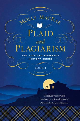 Plaid and Plagiarism The Highland Bookshop Mystery Series: Book 1 - Molly MacRae