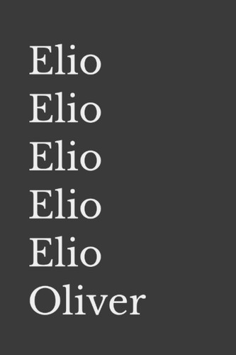 Elio Elio Elio Elio Elio Oliver: Call Me By Your Name journal