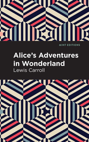 Alice's Adventures in Wonderland (Mint Editions (The Children's Library))