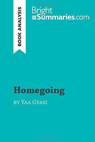 Homegoing by Yaa Gyasi (Book Analysis) Detailed Summary, Analysis and Reading Guide
