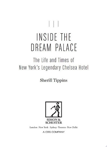 Inside the Dream Palace The Life and Times of New York's Legendary Chelsea Hotel