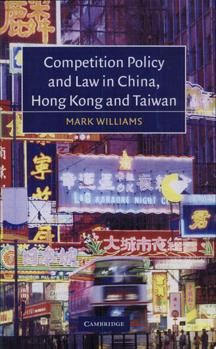 Competition Policy and Law in China, Hong Kong and Taiwan