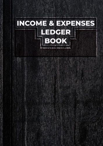 Income & Expenses Ledger Book: Track Income And Expenses For Your Business