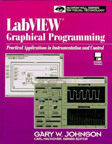 Labview Graphical Programming: Practical Applications in Instrumentation and Control/Book and Disk (Mcgraw-Hill Series on Visual Technology)
