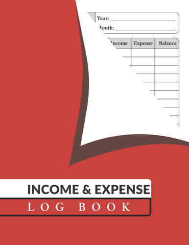 Income and Expense Log Book: Simple Accounting Ledger for Bookkeeping And Small Business