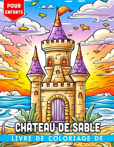 Livre de coloriage de château de sable pour enfants: 30 pages de coloriage pour l'été des enfants ! Cadeau parfait pour les occasions spéciales
