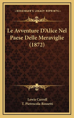 Le Avventure D'Alice Nel Paese Delle Meraviglie (1872) (Italian Edition)