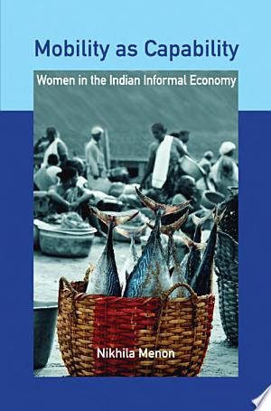 Mobility as Capability Women in the Indian Informal Economy