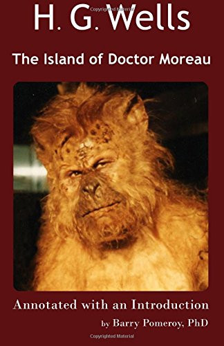 H. G. Wells' The Island of Doctor Moreau: Annotated with an Introduction by Barry Pomeroy, PhD (Scholarly Editions)