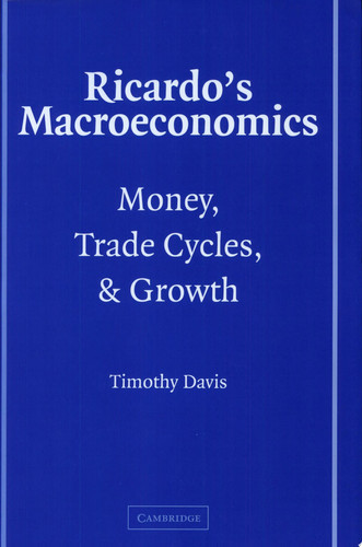 Ricardo's Macroeconomics Money, Trade Cycles, and Growth