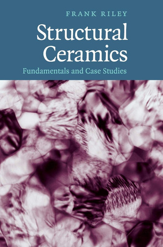 Structural Ceramics Fundamentals and Case Studies