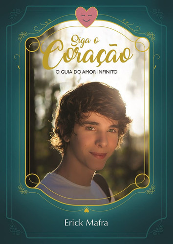 Siga o Coração. O Guia do Amor Infinito
