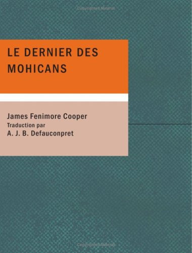 Le dernier des mohicans: Le roman de Bas-de-cuir (French Edition)