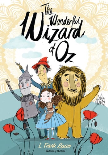 The Wonderful Wizard of Oz Illustrated by Ella Okstad
