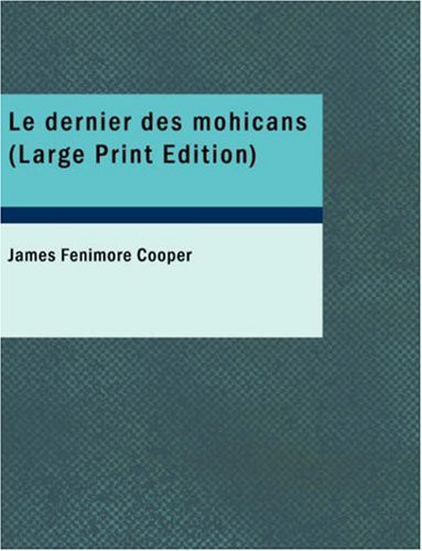 Le dernier des mohicans: Le roman de Bas-de-cuir (French Edition)