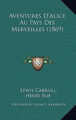 Aventures D'Alice Au Pays Des Merveilles (1869) (French Edition)