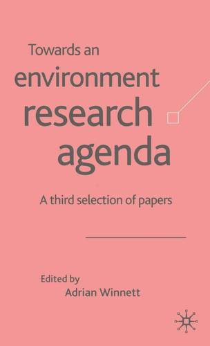 Towards an Environment Research Agenda A Third Selection of Papers