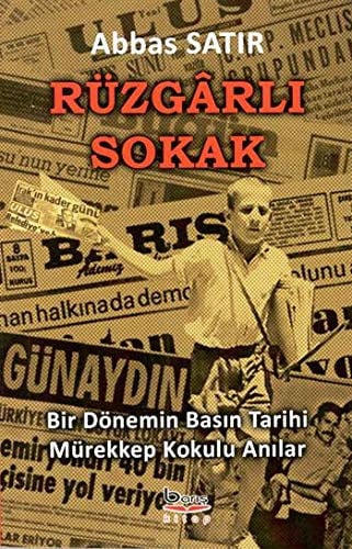 Rüzgârlı sokak bir dönemin basın tarihi mürekkep kokulu anılar