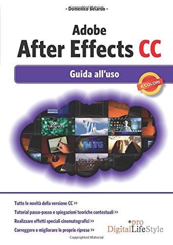 Adobe After Effects CC. Guida all'uso - Domenico Belardo