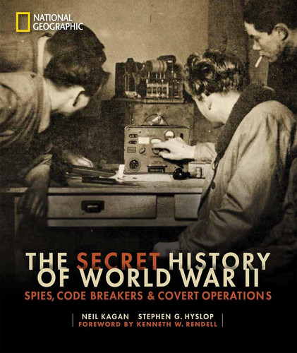 The Secret History of World War II Spies, Code Breakers, and Covert Operations