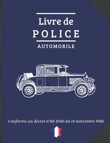 Livre de Police Automobile: Registre de Police Conforme au Décret 88-1048 – Livret d’enregistrement des véhicules (French Edition)