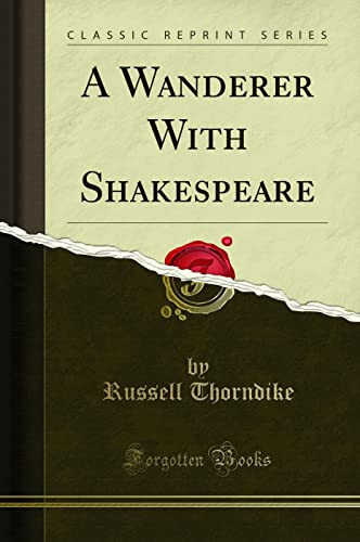 A Wanderer with Shakespeare (Classic Reprint)