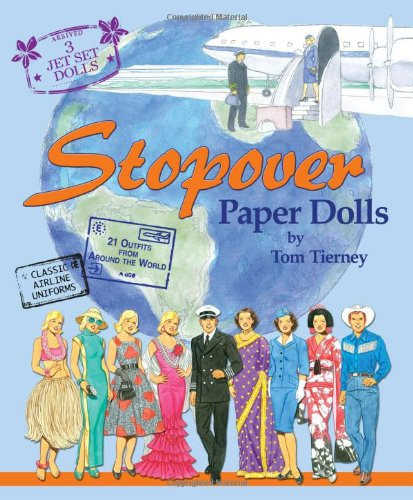 Stopover Paper Dolls 3 Jet Set Dolls, Classic Airline Uniforms, 21 Outfits from Around the World