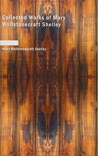 Collected Works of Mary Wollstonecraft Shelley
