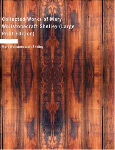 Collected Works of Mary Wollstonecraft Shelley