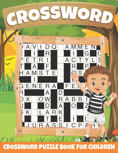 Crossword Puzzle Books for Children: A Fun Crossword Puzzle Book for Kids Age 6, 7, 8, 9, Challenging Fun Activities Crossword For Smart Kids With ... Hours of Fun! ( Easy Puzzle Book for Kids)